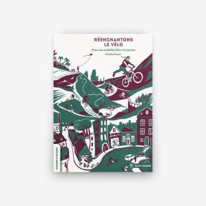 Reenchantons le velo - pour une mobilite libre et joyeuse