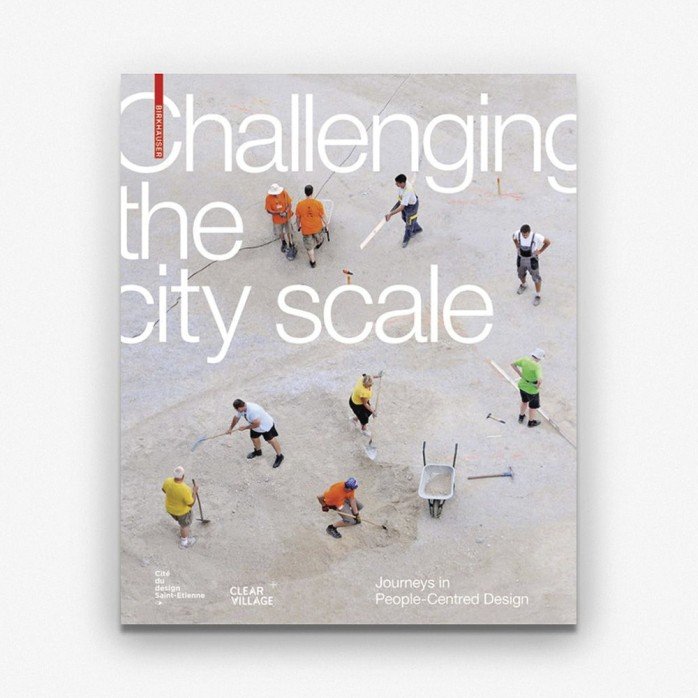 Challenging the City Scale, Journeys in People-Centred Design