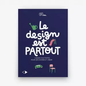 Le design est partout – Cahier d’activités pour découvrir et créer (à partir de 8 ans)