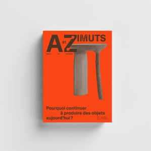 Azimuts n° 61 – Pourquoi continuer à produire des objets aujourd'hui ?