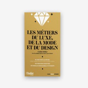 Les métiers du luxe, de la mode et du design